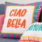 Coussin ciao bella 45x45cm